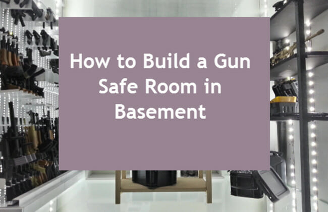 How to Build a Gun Safe Room in Basement