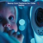 Nanny Cam Features for Child Safety